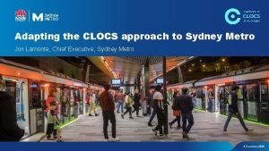 Adapting the CLOCS approach to Sydney Metro Jon