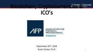 Blockchain Cryptocurrencies ICOs September 20 th 2018 Rusty