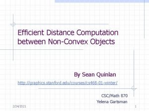 Efficient Distance Computation between NonConvex Objects By Sean