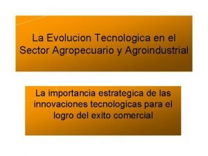 Evolucion tecnologica agropecuaria