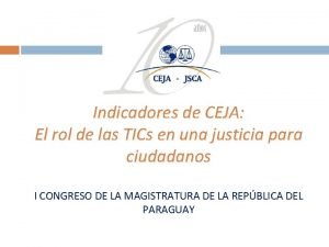 Indicadores de CEJA El rol de las TICs