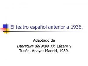 El teatro espaol anterior a 1936 Adaptado de