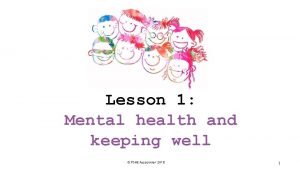 Lesson 1 Mental health and keeping well PSHE