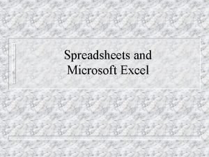 Spreadsheets and Microsoft Excel Introduction A spreadsheet called