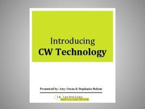 Cw technology