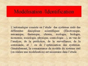 Modlisation Identification Lautomatique consiste en ltude des systmes