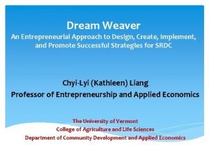 Dream Weaver An Entrepreneurial Approach to Design Create