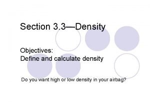 Section 3 3Density Objectives Define and calculate density