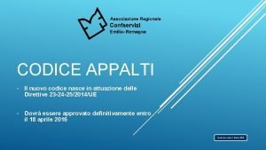 CODICE APPALTI Il nuovo codice nasce in attuazione