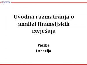 Uvodna razmatranja o analizi finansijskih izvjeaja Vjebe I