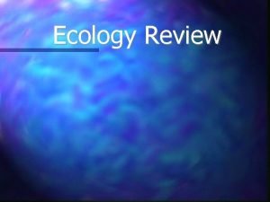 Ecology Review Environment Living Things Energy Types of