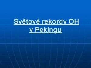 Svtov rekordy OH v Pekingu Obsah n n