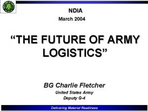 NDIA March 2004 THE FUTURE OF ARMY LOGISTICS