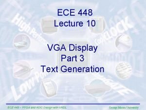 ECE 448 Lecture 10 VGA Display Part 3