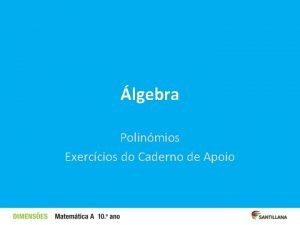 lgebra Polinmios Exerccios do Caderno de Apoio Os