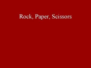 Rock Paper Scissors How did you feel at