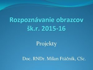 Rozpoznvanie obrazcov k r 2015 16 Projekty Doc