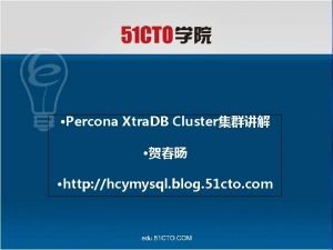 Percona Xtra DB Cluster http hcymysql blog 51