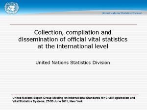 Collection compilation and dissemination of official vital statistics