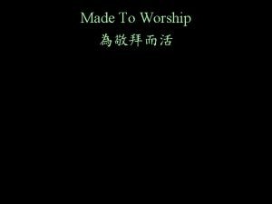 Made To Worship Before the day before the