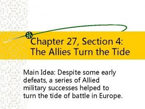 Chapter 27 Section 4 The Allies Turn the