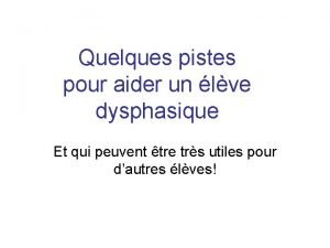 Quelques pistes pour aider un lve dysphasique Et