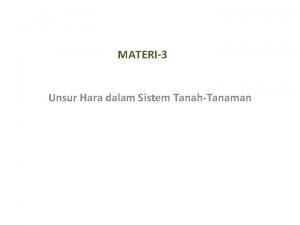 MATERI3 Unsur Hara dalam Sistem TanahTanaman Unsur Hara