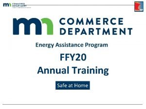 Energy Assistance Program FFY 20 Annual Training Safe