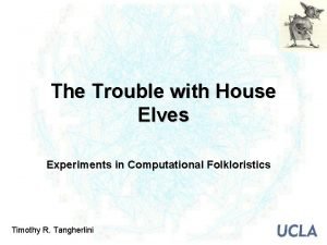 The Trouble with House Elves Experiments in Computational