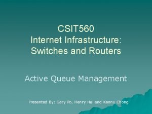 CSIT 560 Internet Infrastructure Switches and Routers Active