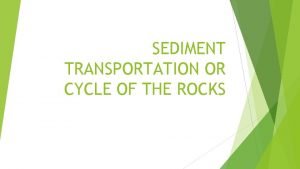 Transportation in rock cycle
