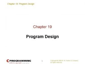 Chapter 19 Program Design Chapter 19 Program Design