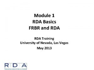 Module 1 RDA Basics FRBR and RDA Training