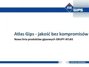 Atlas Gips jako bez kompromisw Nowa linia produktw