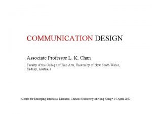 COMMUNICATION DESIGN Associate Professor L K Chan Faculty