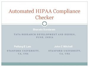 Automated HIPAA Compliance Checker Sharada Sundaram TATA RESEARCH