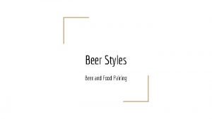 Beer Styles Beer and Food Pairing What is