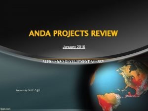 ANDA PROJECTS REVIEW January 2016 ALFRED NZO DEVELOPMENT