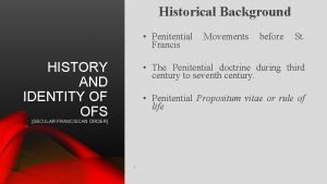 Historical Background Penitential Francis HISTORY AND IDENTITY OF