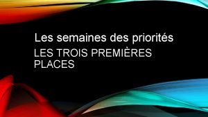 Les semaines des priorits LES TROIS PREMIRES PLACES