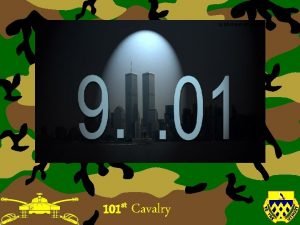 101 st Cavalry Presented By Lieutenant Colonel Mario