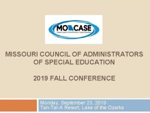 MISSOURI COUNCIL OF ADMINISTRATORS OF SPECIAL EDUCATION 2019