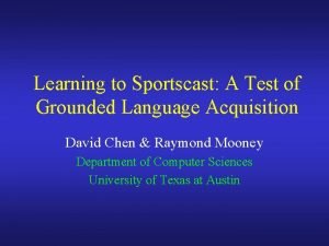 Learning to Sportscast A Test of Grounded Language