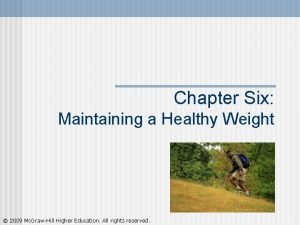 Chapter Six Maintaining a Healthy Weight 2009 Mc