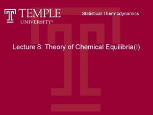 Statistical Thermodynamics Lecture 8 Theory of Chemical EquilibriaI