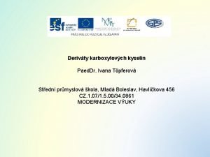 Derivty karboxylovch kyselin Paed Dr Ivana Tpferov Stedn