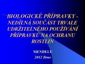 BIOLOGICK PPRAVKY NEDLN SOUST TRVALE UDRITELNHO POUVN PPRAVK