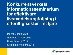 Konkurrensverkets informationsseminarium fr effektivare livsmedelsuppfljning i offentlig sektor