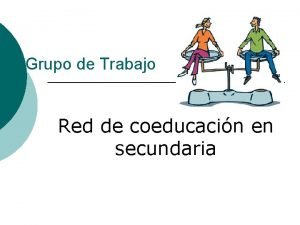 Grupo de Trabajo Red de coeducacin en secundaria