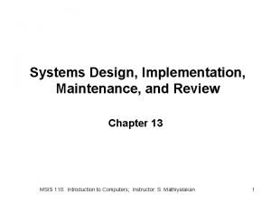 Systems Design Implementation Maintenance and Review Chapter 13